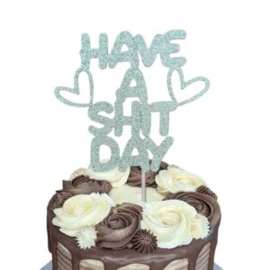 Have A Shit Day Rude Topper