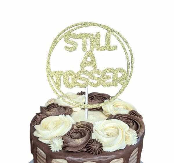 Still A Tosser Rude Topper